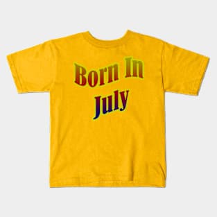 Born In July T shirt Kids T-Shirt